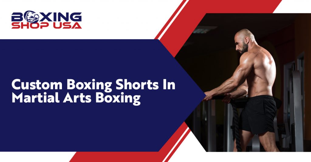 Custom Boxing Shorts In Martial Arts